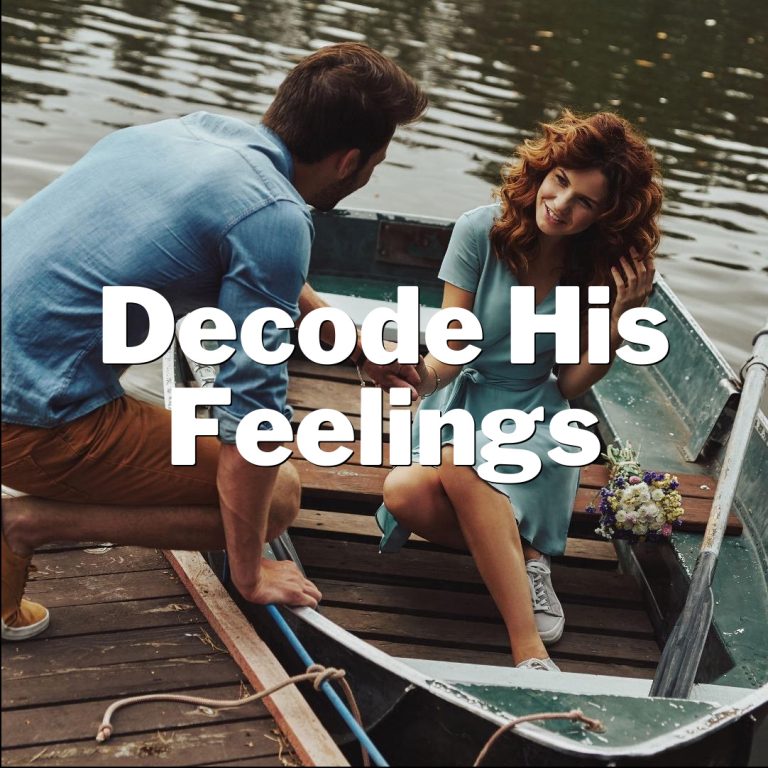Decode His Feelings: The Ultimate Guide to Spotting if He’s Into You!