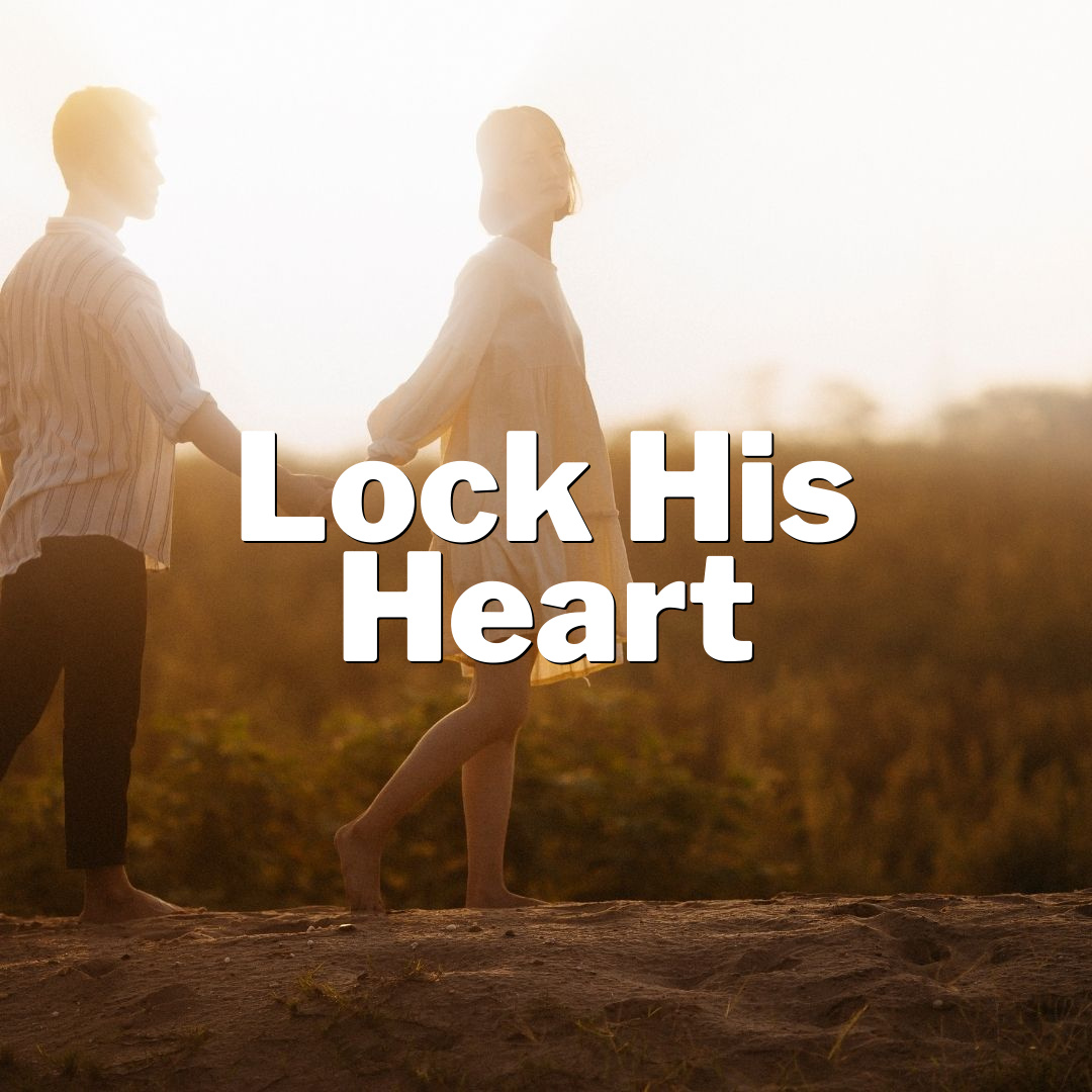 Lock His Heart: Secrets to Keep Him Hooked!
