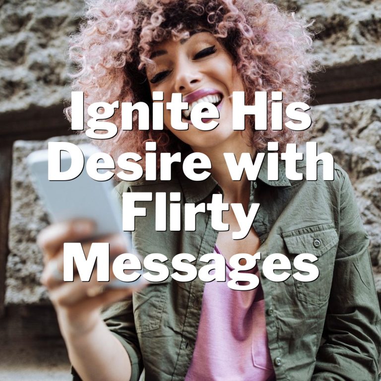 Textual Seduction: Ignite His Desire with Flirty Messages!