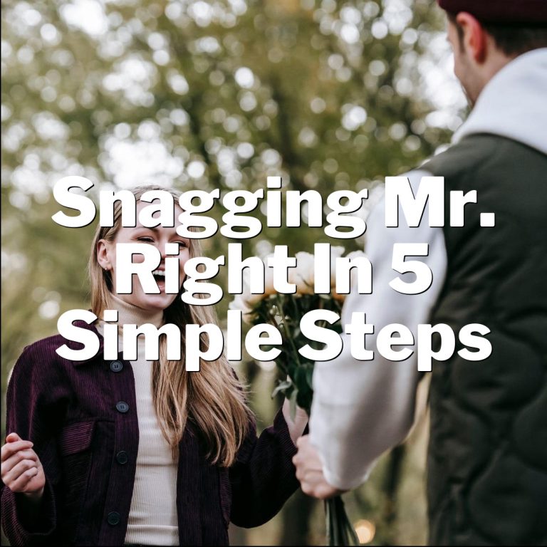 Boyfriend Hunt: Snagging Mr. Right in 5 Simple Steps!
