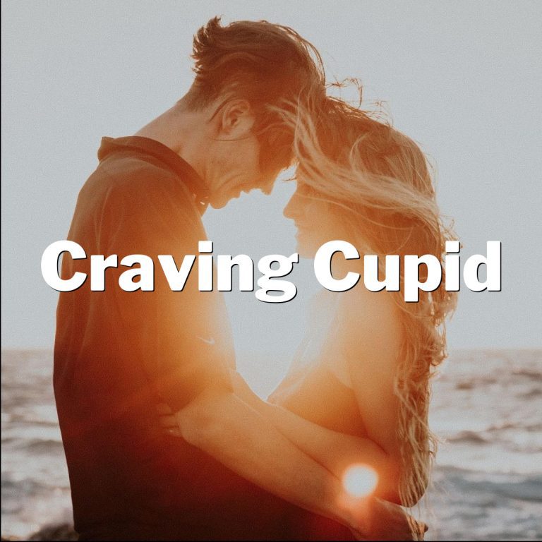 Craving Cupid: My Quest for the Perfect Boyfriend!
