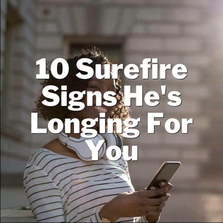 Decode His Silence: 10 Surefire Signs He’s Longing for You