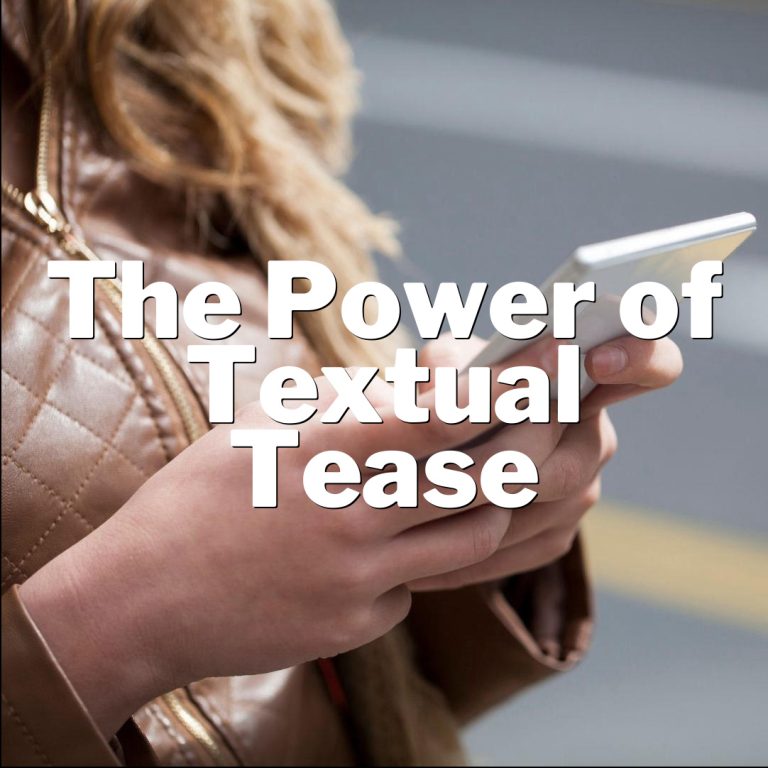 Drive Him Wild with Sultry Messages: The Power of Textual Tease