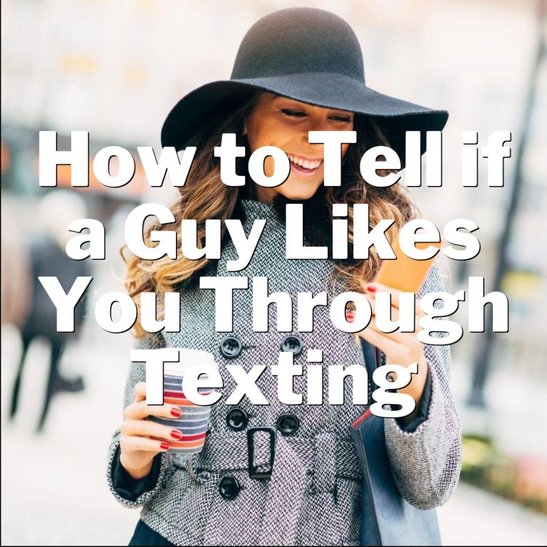 How to Tell if a Guy Likes You Through Texting