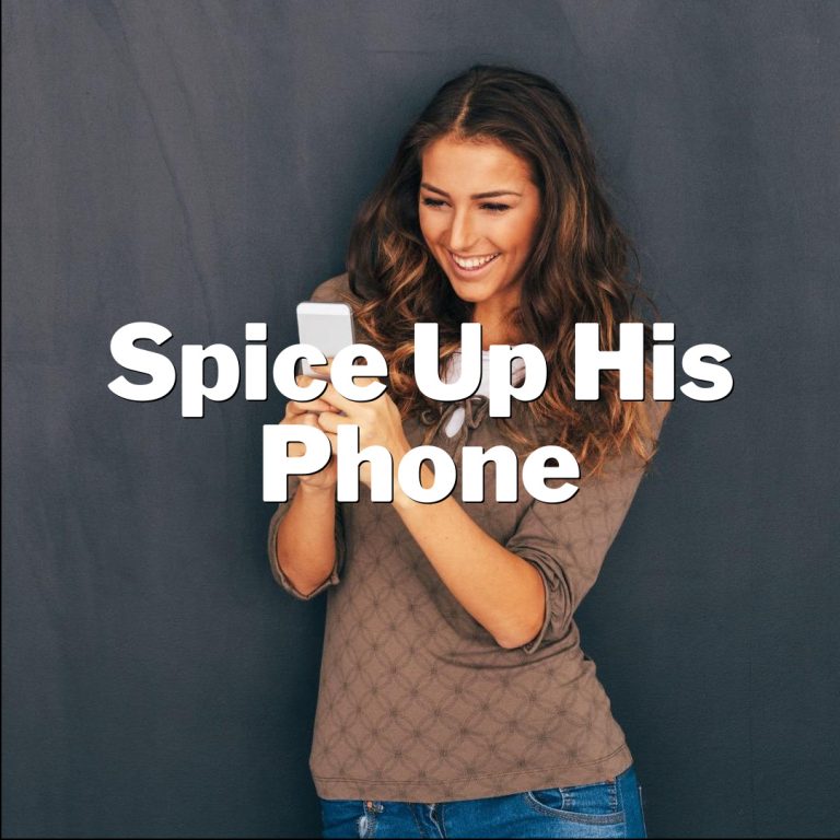 Spice Up His Phone: Sizzling Texts To Drive Your Guy Wild!