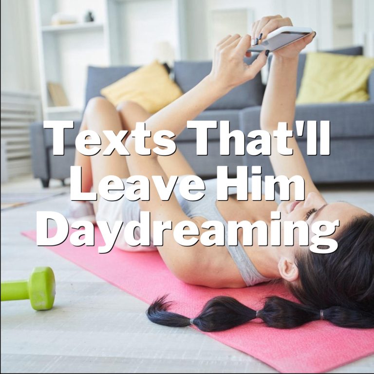 Texts That’ll Leave Him Daydreaming: Make Him Think About You!