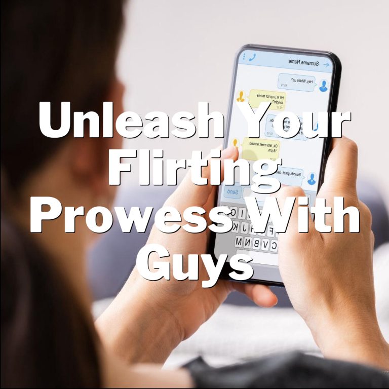 Textual Teasing: Unleash Your Flirting Prowess with Guys!