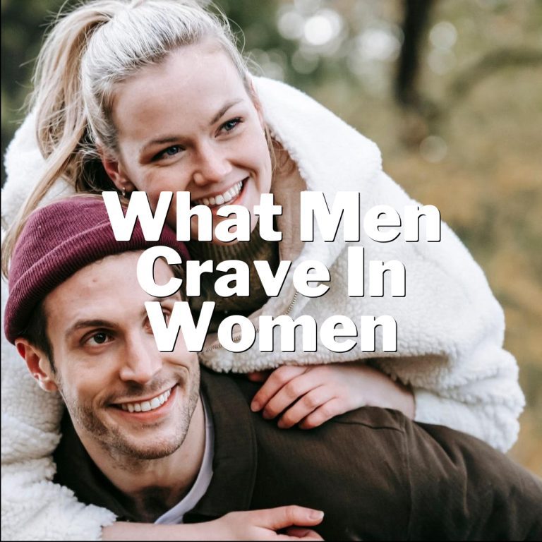 The Male Mind Decoded: Unveiling What Men Crave in Women