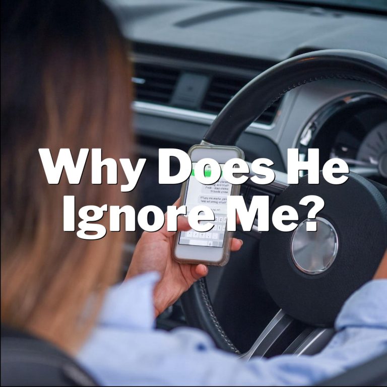 Why Does He Ignore Me? The Inside Scoop on His Mysterious Silence!