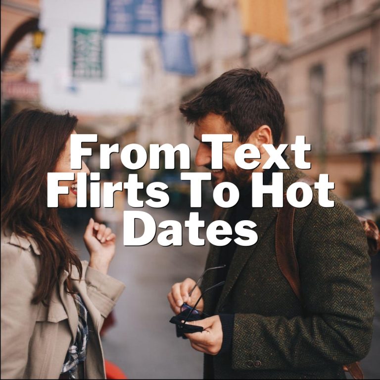 From Text Flirts to Hot Dates: How to Lock It Down!