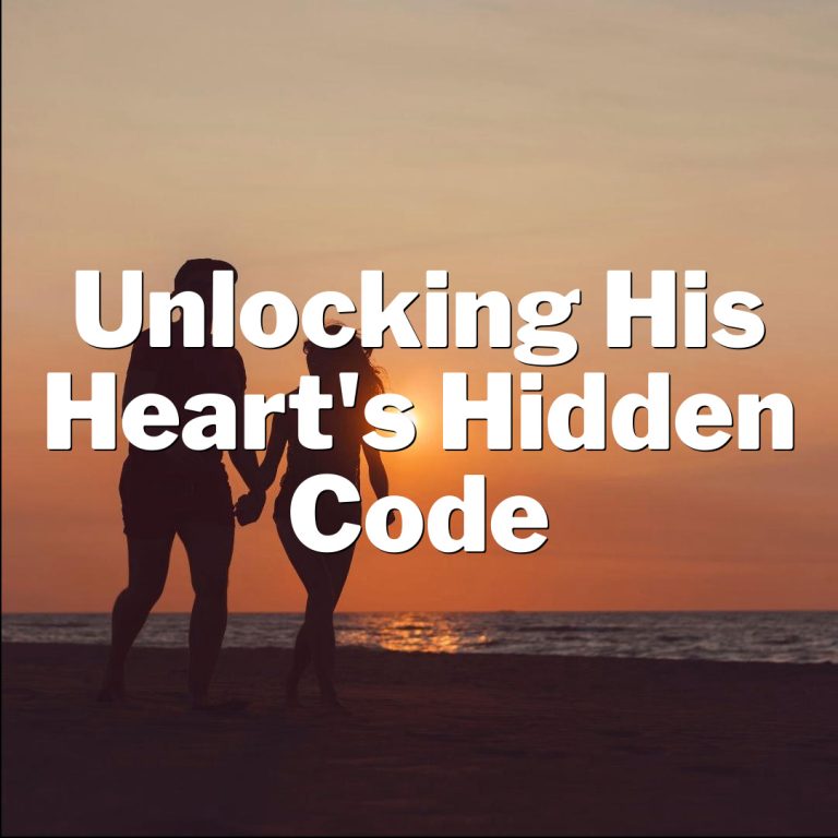 Love Hacks: Unlocking His Heart’s Hidden Code