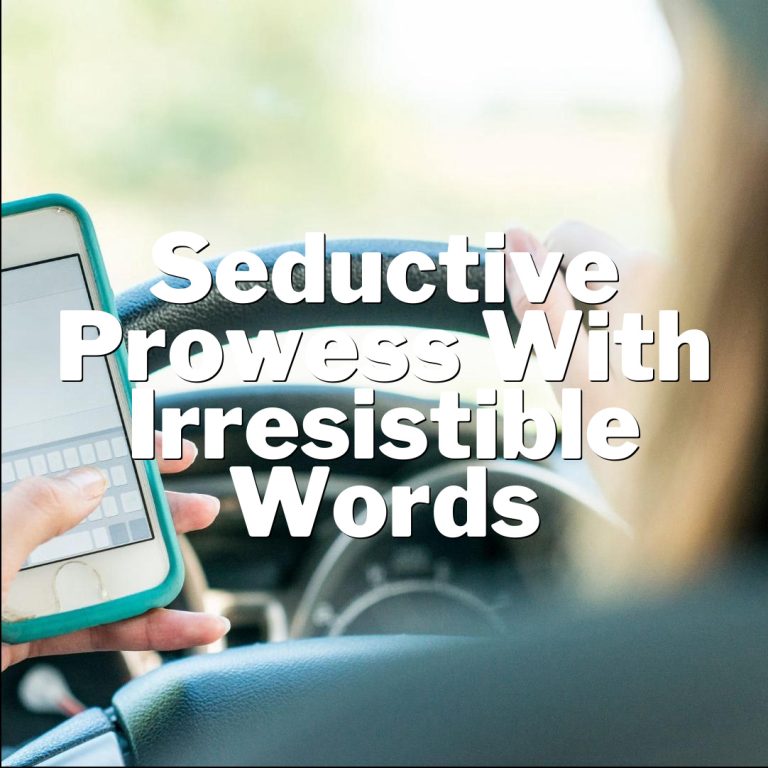 Texting secrets: Unleash your seductive prowess with irresistible words!