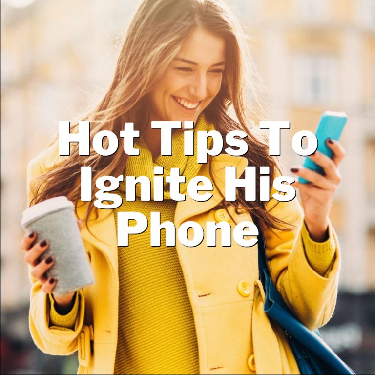 Hot tips to ignite his phone with seductive texts
