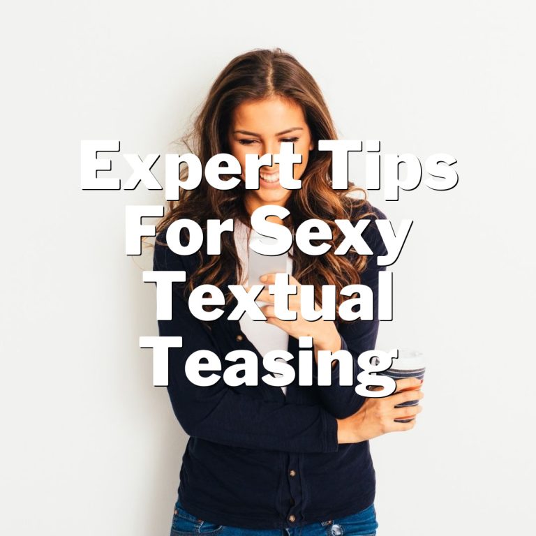 Unlock His Heart: Expert Tips for Sexy Textual Teasing!