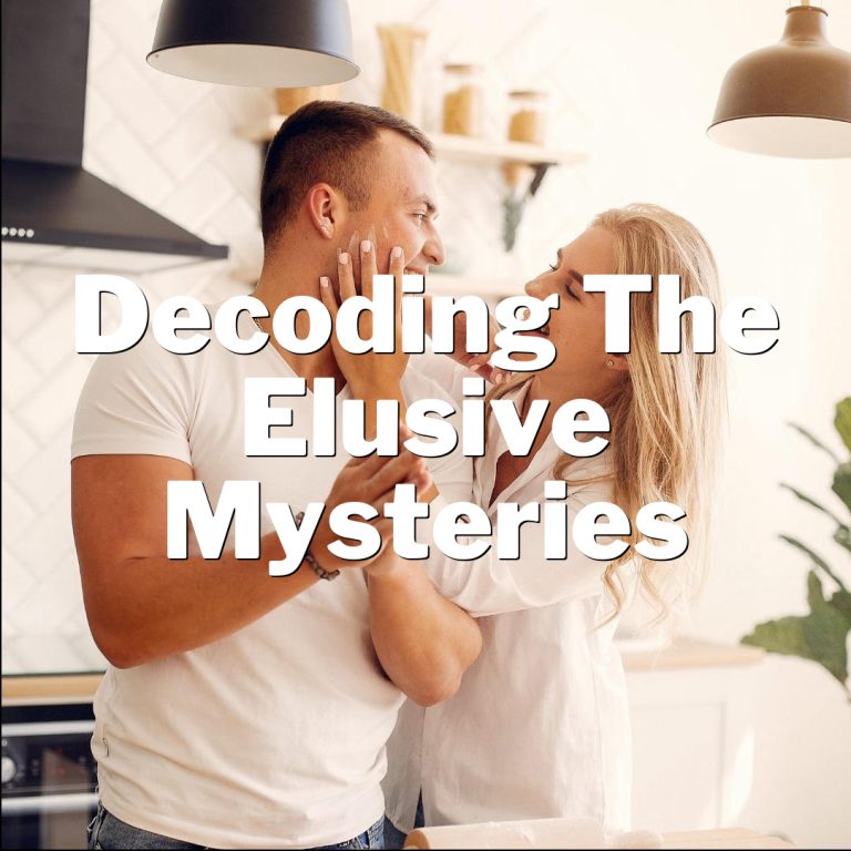 Unraveling Men’s Desires: Decoding the Elusive Mysteries!