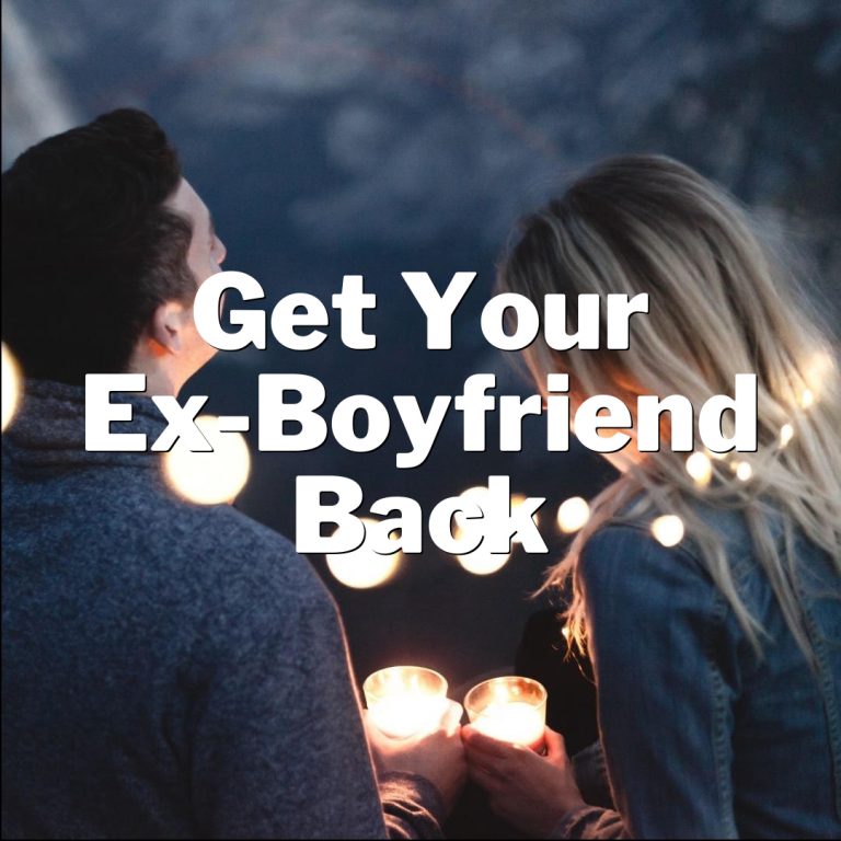 How to Reignite the Fire and Get Your Ex-Boyfriend Back