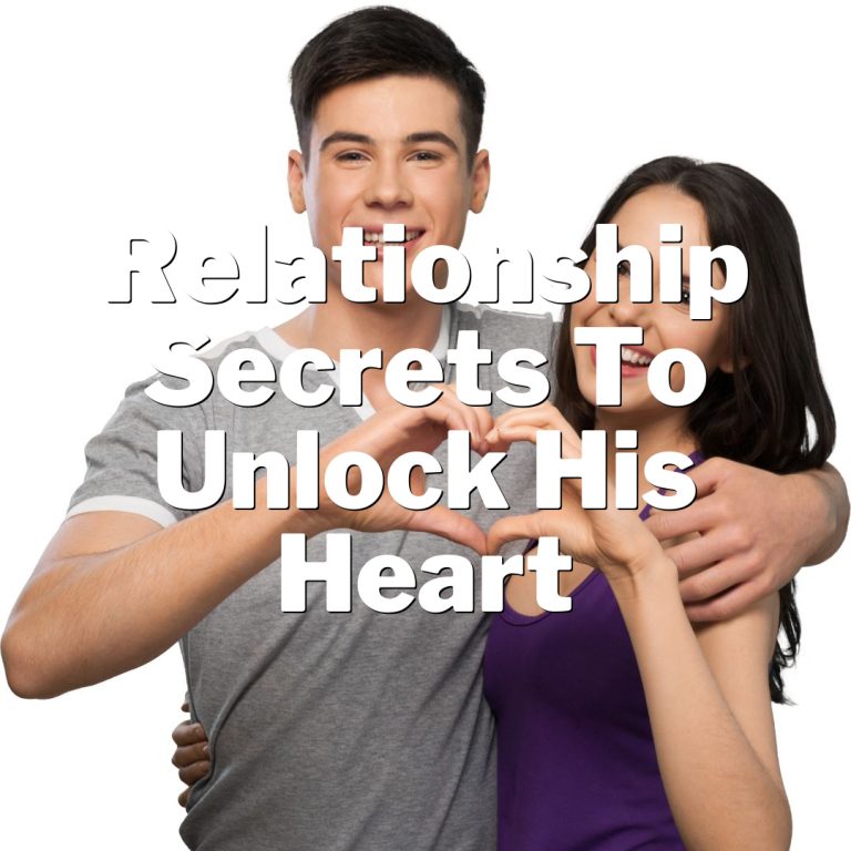 Love Hacks 101: Relationship Secrets to Unlock His Heart