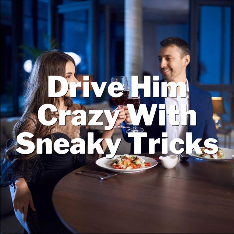 Mind Games: Drive Him Crazy with Sneaky Tricks!
