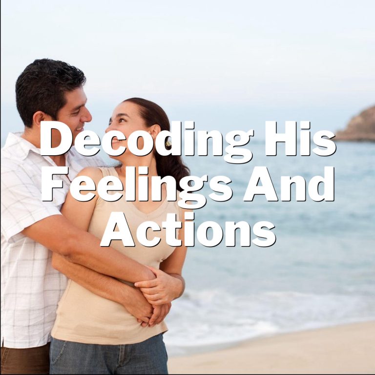 Signs He’s Falling for You: Decoding His Feelings and Actions