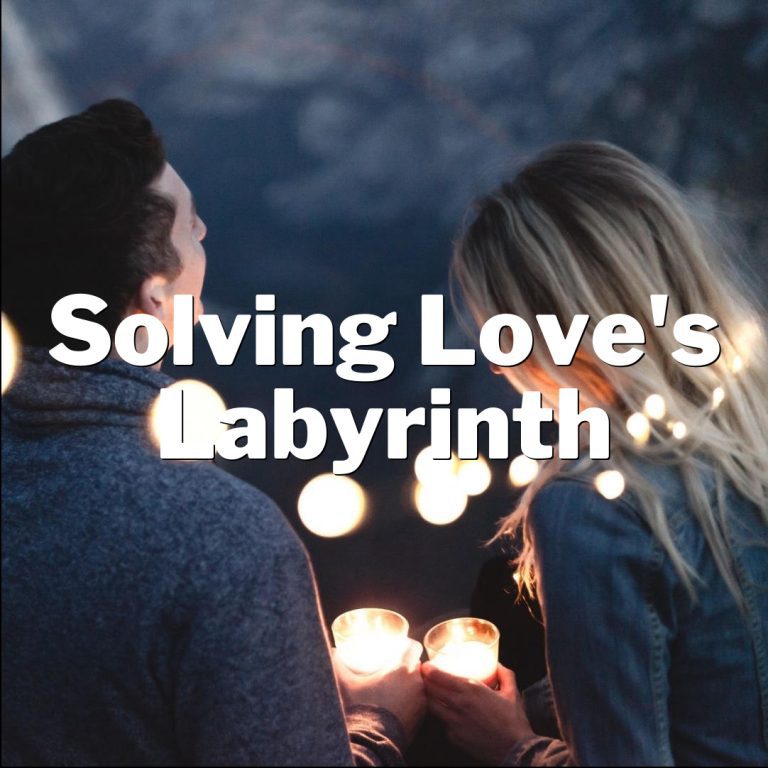 Solving Love’s Labyrinth: Unraveling Relationship Drama!