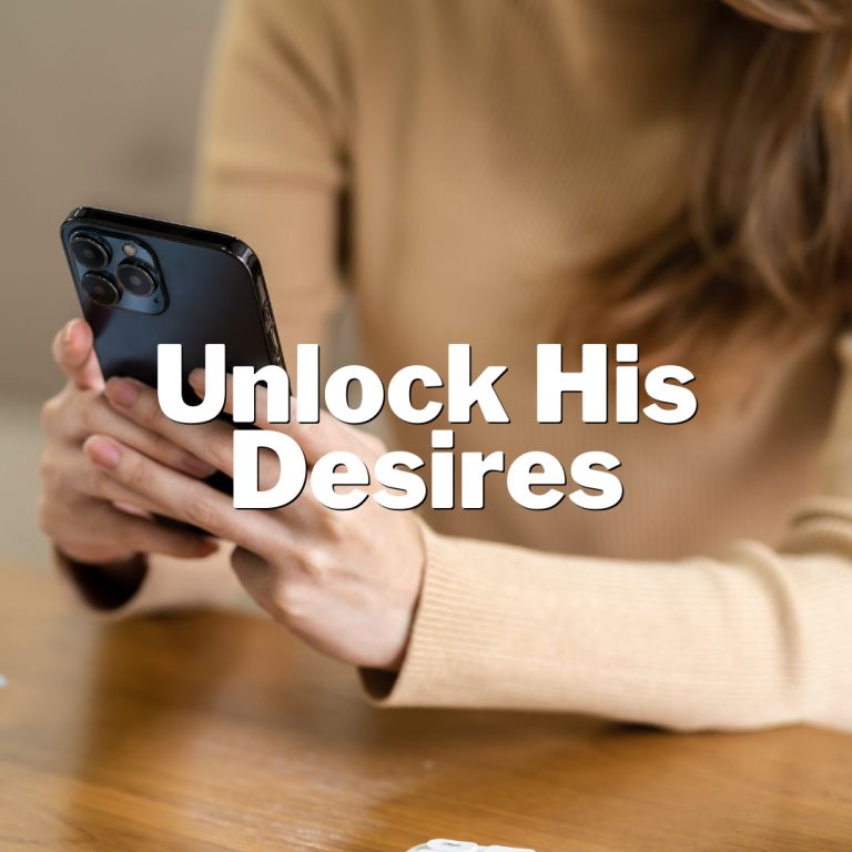Unlock His Desires: Seductive Texts to Make Him Crave You