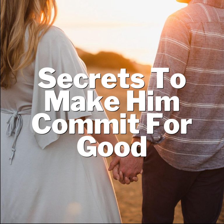 Crack the Code: Unlocking the Secrets to Make Him Commit for Good!