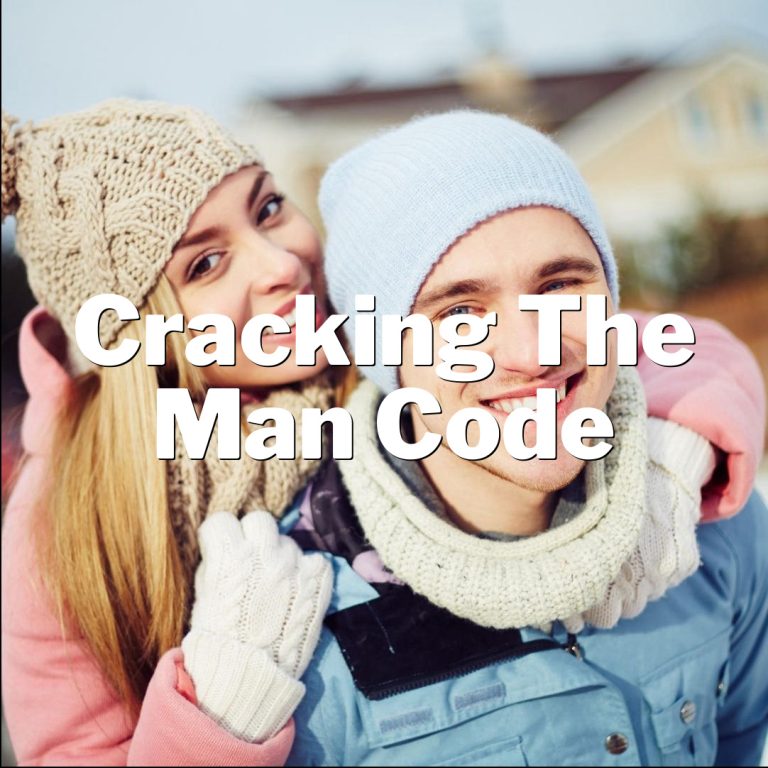 Cracking the Man Code: Understanding Men and Making Them Swoon