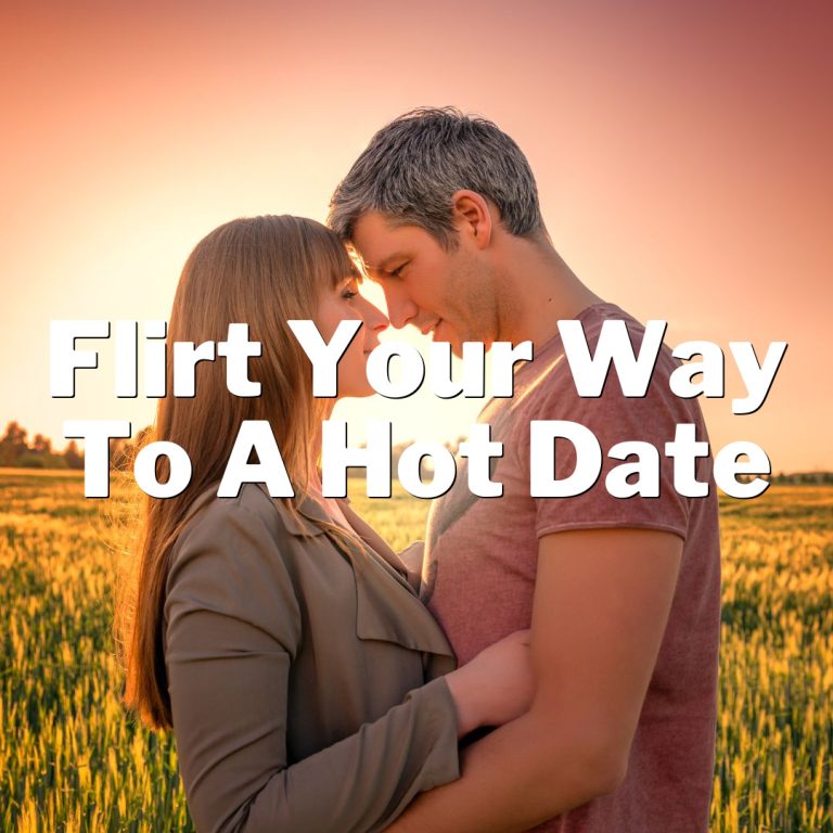 Flirt Your Way to a Hot Date: Tips for Success!