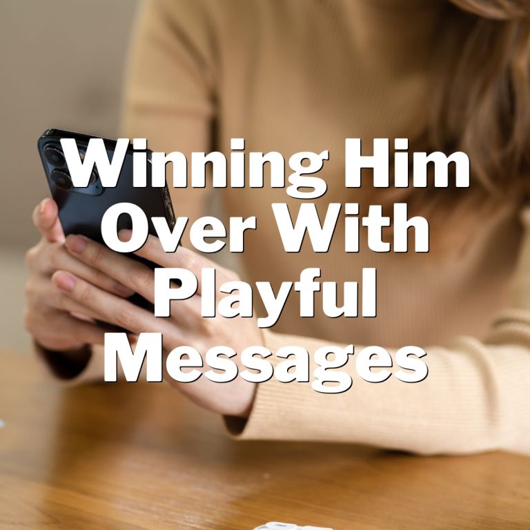 The Ultimate Guide to Flirty Texts: Winning Him Over with Playful Messages