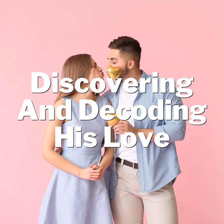 Unlocking His Heart: Discovering and Decoding His Love Language