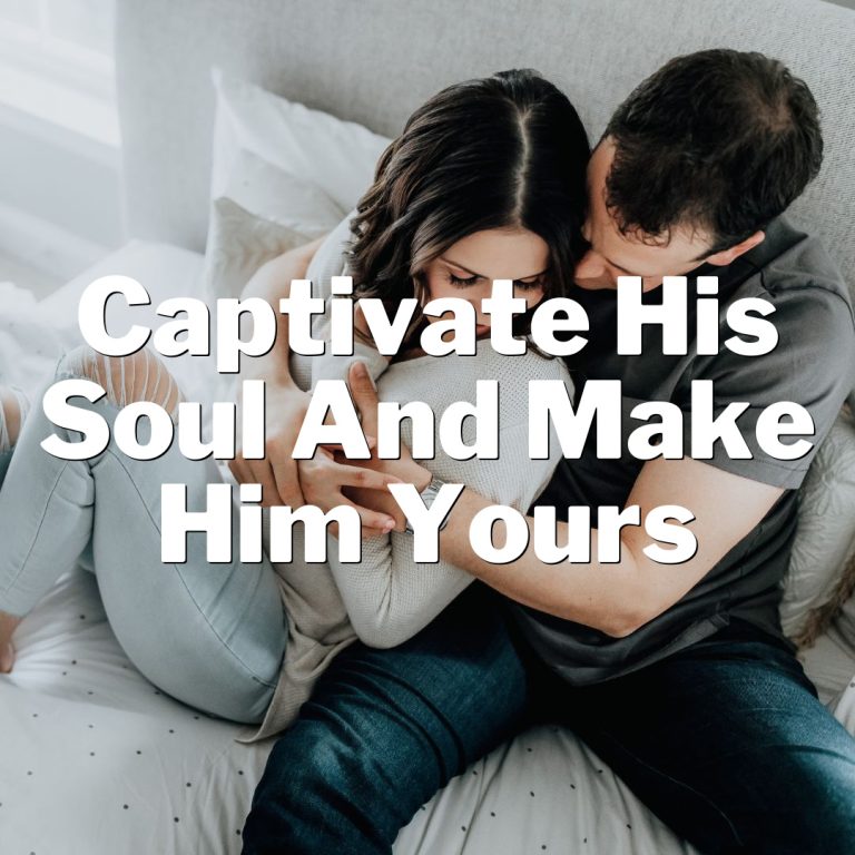 Unlocking the Power of Language: Captivate His Soul and Make Him Yours