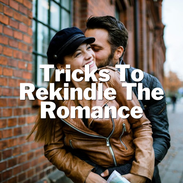 Tips and Tricks to Rekindle the Romance in Your Marriage