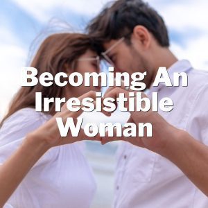 Unleash Your Inner Siren: Secrets to Becoming an Irresistible Woman