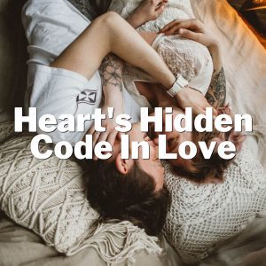 Unlocking the Secrets: Decoding His Heart’s Hidden Code in Love